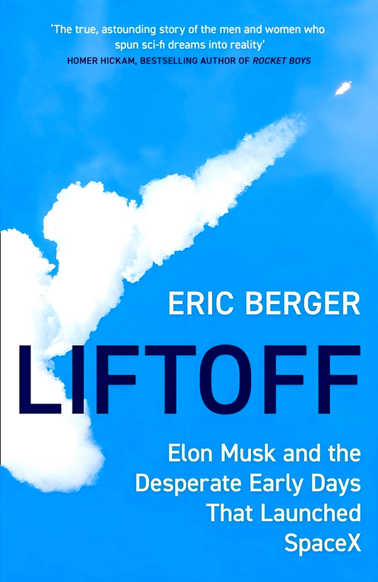 Liftoff: Elon Musk and the Desperate Early Days That Launched SpaceX