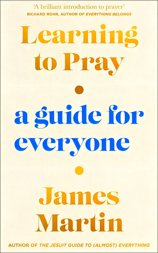 Learning To Pray: A Guide For Everyone