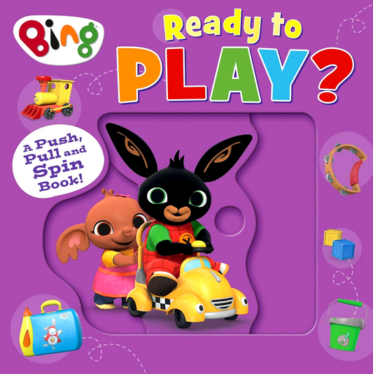 Bing: Ready To Play?: A Push, Pull And Spin Book