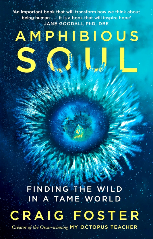 Amphibious Soul: Finding the wild in a tame world