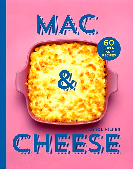 Mac & Cheese: 60 Super Tasty Recipes