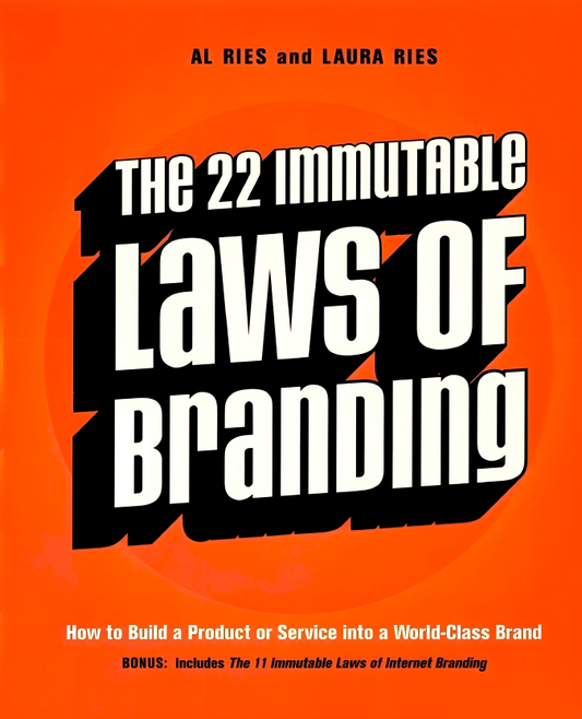 The 22 Immutable Laws of Branding: How to Build a Product or Service into a World-Class Brand