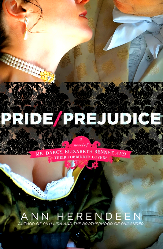 Pride/Prejudice: A Novel of Mr. Darcy, Elizabeth Bennet, and Their Forbidden Lovers