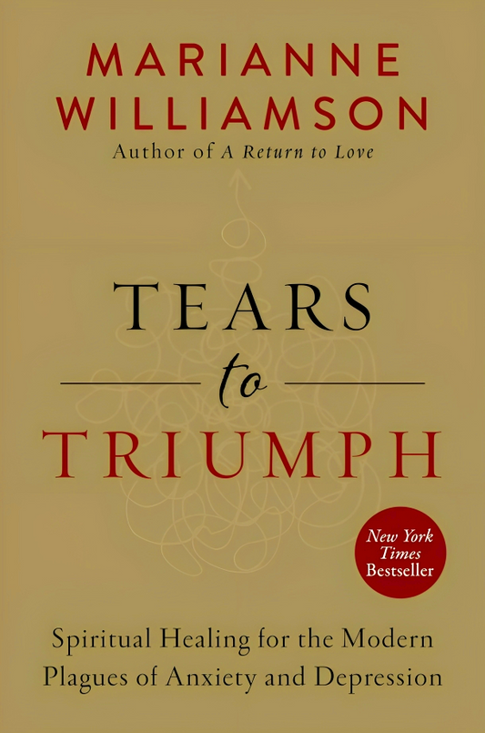 Tears To Triumph: Spiritual Healing For The Modern Plagues Of Anxiety And Depression