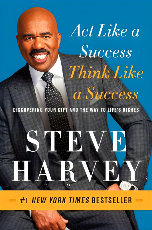 Act Like a Success, Think Like a Success: Discovering Your Gift and the Way to Life's Riches