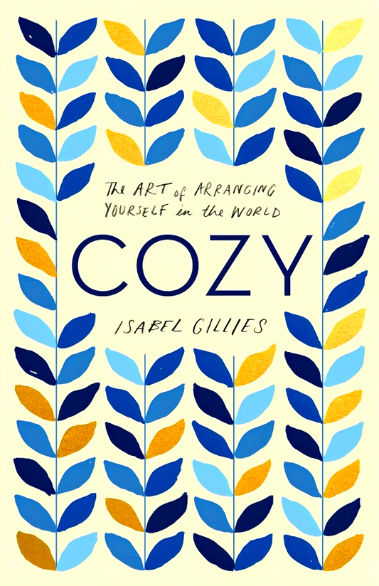 Cozy: The Art Of Arranging Yourself In The World