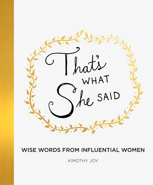 [10% OFF from 9 - 12 May 2024] That's What She Said: Wise Words From Influential Women