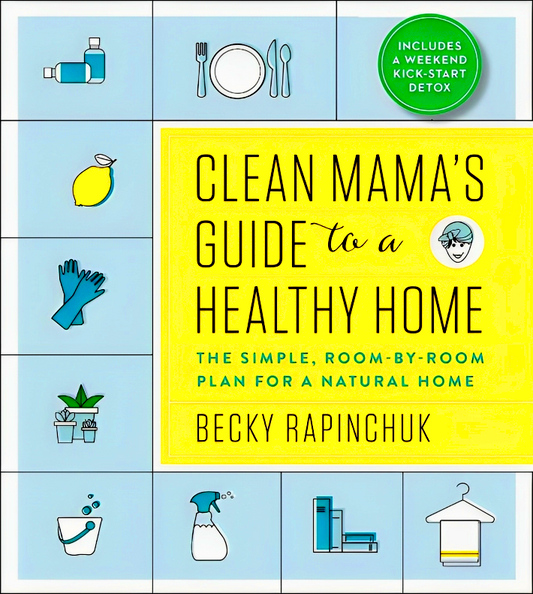 Clean Mama’s Guide to a Healthy Home