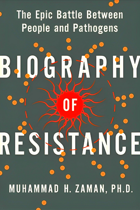 Biography Of Resistance: The Epic Battle Between People And Pathogens