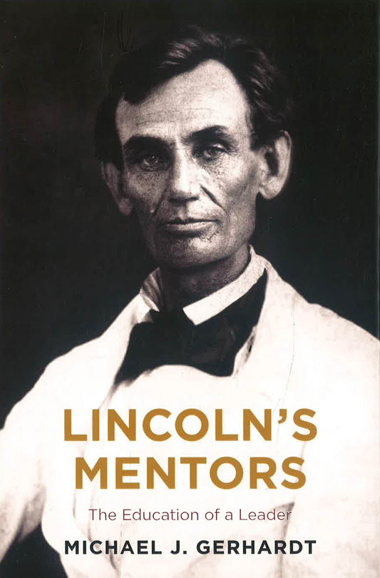 Lincoln's Mentors: The Education of a Leader