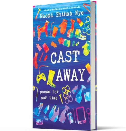 Cast Away: Poems For Our Time by Naomi Shihab Nye – book cover