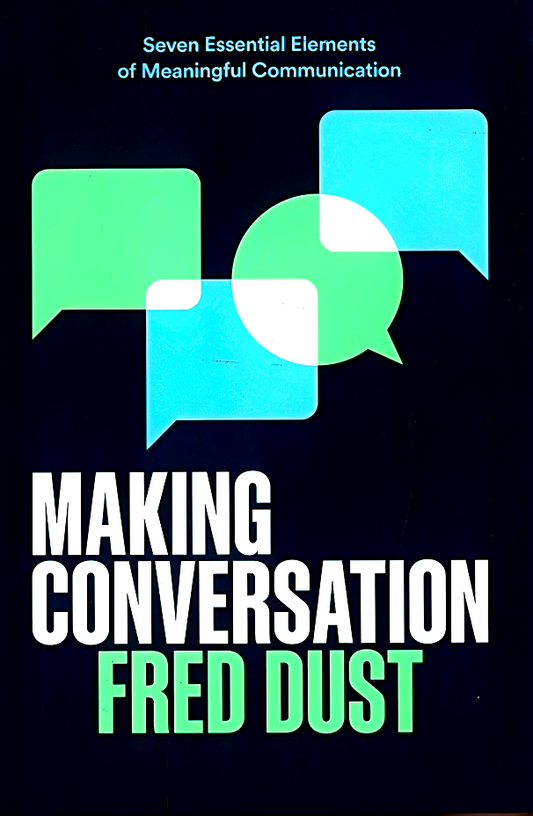 Making Conversation: Seven Essential Elements Of Meaningful Communication