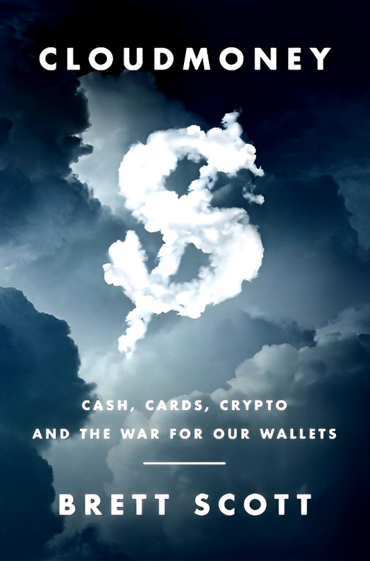 Cloudmoney: Cash, Cards, Crypto, And The War For Our Wallets