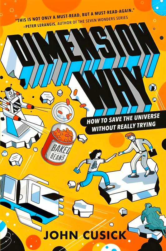 Dimension Why #1: How To Save The Universe Without Really Trying