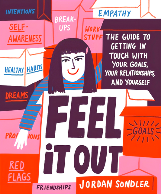 Feel It Out: The Guide To Getting In Touch With Your Goals, Your Relationships, And Yourself