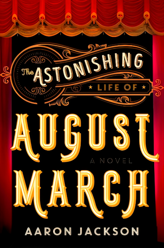 The Astonishing Life of August March: A Novel
