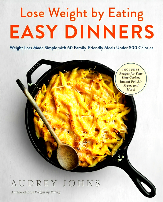 Lose Weight By Eating: Easy Dinners