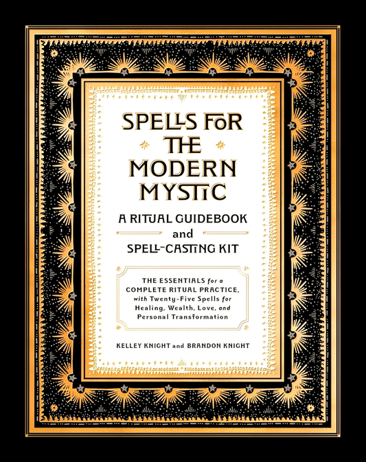 Spells For The Modern Mystic: A Ritual Guidebook And Spell-Casting Kit