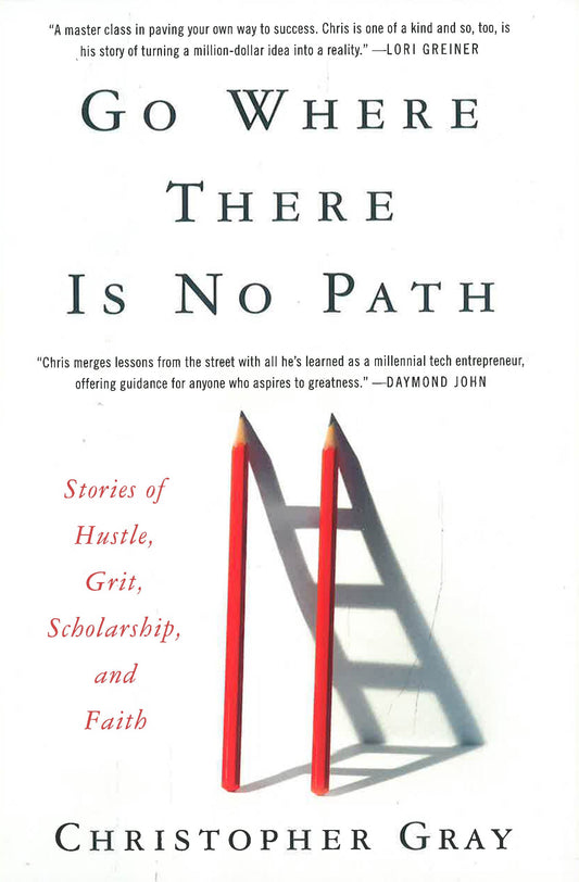 Go Where There Is No Path: Stories Of Hustle, Grit, Scholarship, And Faith