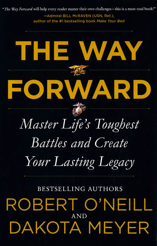 The Way Forward : Master Life's Toughest Battles and Create Your Lasting Legacy