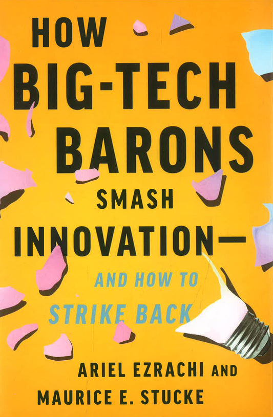 How Big-Tech Barons Smash Innovation - and How to Strike Back