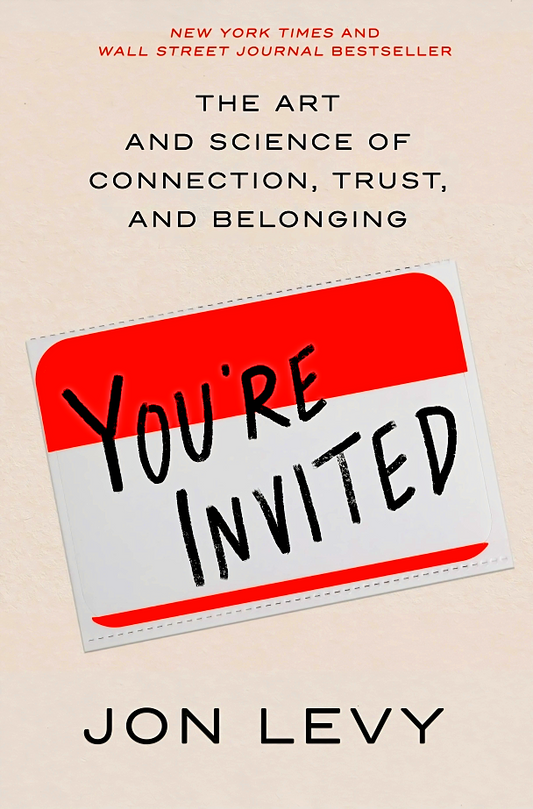 You're Invited : The Art and Science of Connection, Trust, and Belonging