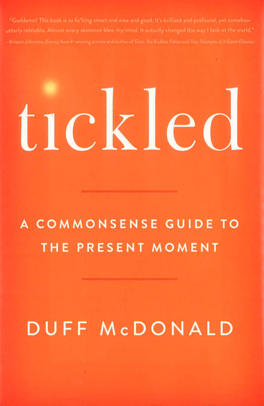 Tickled : A Commonsense Guide to the Present Moment