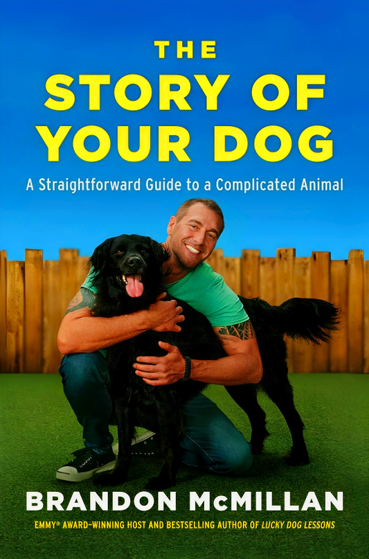 The Story Of Your Dog: A Straightforward Guide To A Complicated Animal