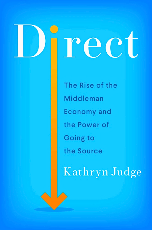 Direct: The Rise Of The Middleman Economy And The Power Of Going To The Source