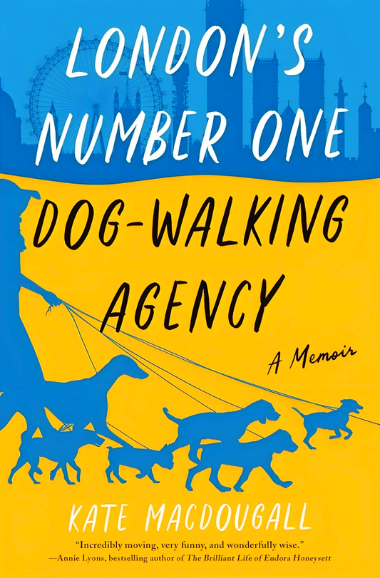 London's Number One Dog-Walking Agency: A Memoir