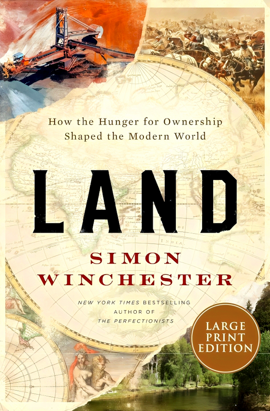 Land: How the Hunger for Ownership Shaped the Modern World