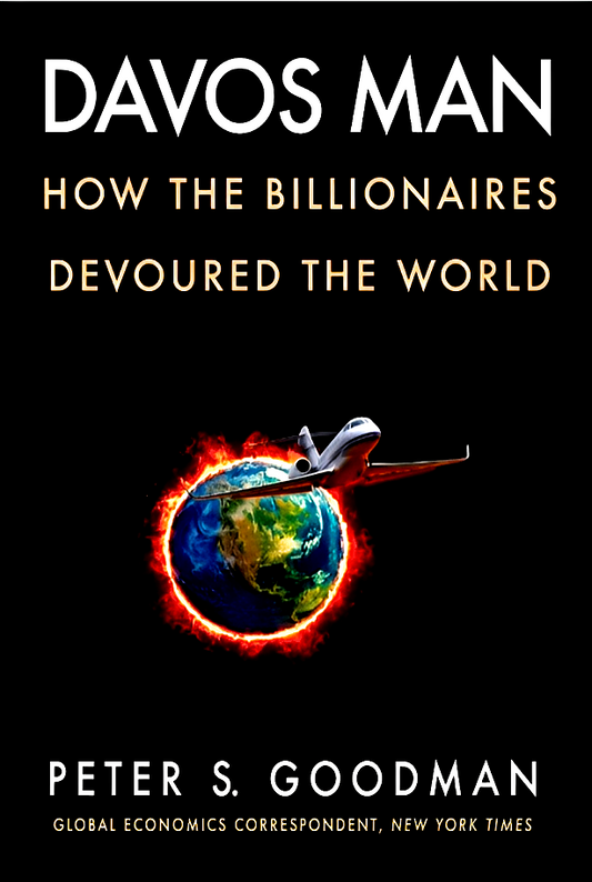 Davos Man: How The Billionaires Devoured The World