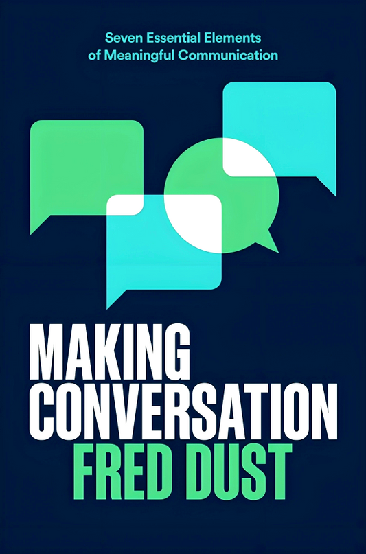 Making Conversation : Seven Essential Elements of Meaningful Communication