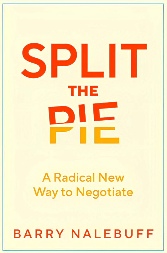 Split The Pie: A Radical New Way To Negotiate