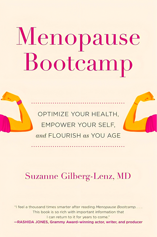 Menopause Bootcamp: Optimize Your Health, Empower Your Self, And Flourish As You Age