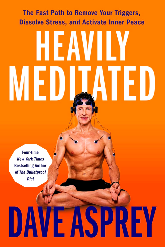 Heavily Meditated: The Fast Path To Remove Your Triggers, Dissolve Stress, And Activate Inner Peace