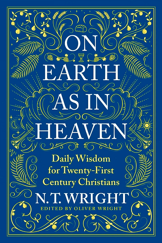 On Earth as in Heaven: Daily Wisdom for Twenty-First Century Christians