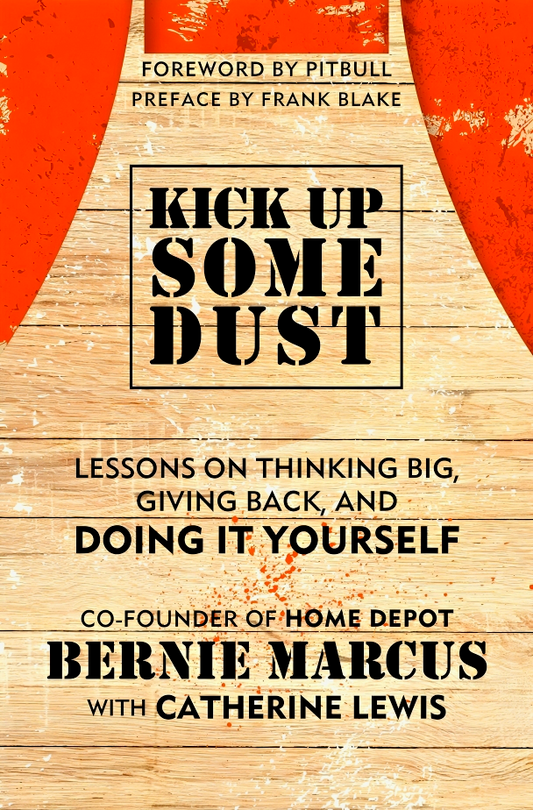Kick Up Some Dust Lessons on Thinking Big, Giving Back, and Doing It Yourself