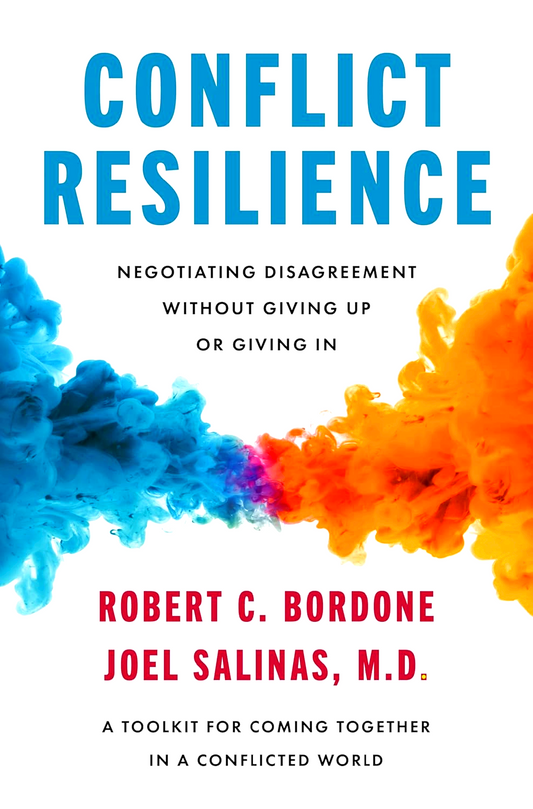 Conflict Resilience: Negotiating Disagreement Without Giving Up Or Giving In