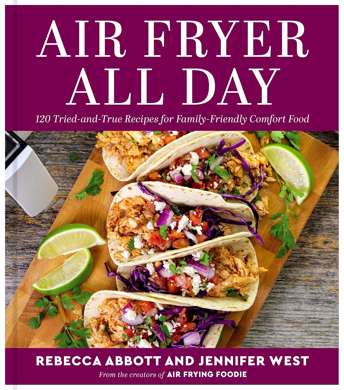 Air Fryer All Day: 120 Tried-And-True Recipes For Family-Friendly Comfort Food by Jennifer West – book cover