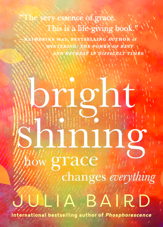 Bright Shining: How Grace Changes Everything