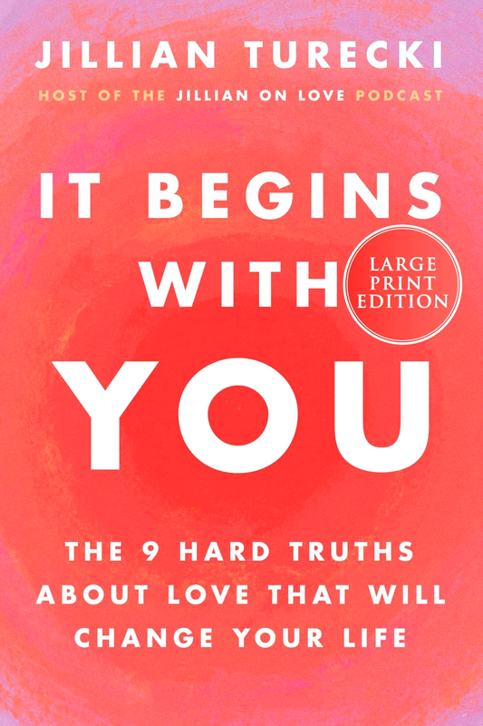It Begins With You: The 9 Hard Truths About Love That Will Change Your Life (Large Print)