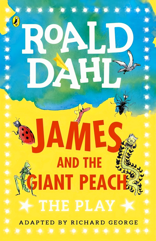 James And The Giant Peach: The Play