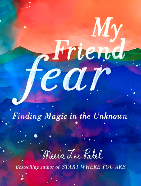 My Friend Fear: Finding Magic In The Unknown