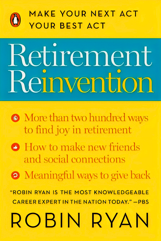 Retirement Reinvention: Make Your Next Act Your Best Act