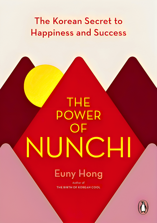 The Power Of Nunchi: The Korean Secret To Happiness And Success