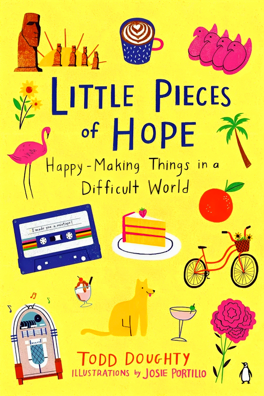 Little Pieces Of Hope: Happy-Making Things In A Difficult World