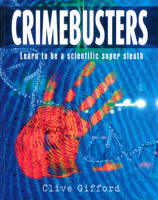 Crimebusters: How Science Fights Crime