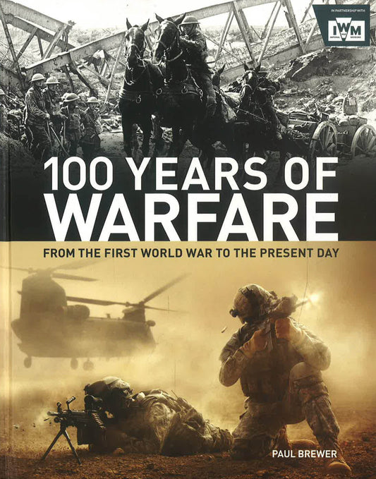 100 Years Of Warefare: From The First World War To The Present Day