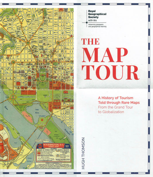 The Map Tour: A History of Tourism Told Through Rare Maps, From the Grand Tour to Globalization
